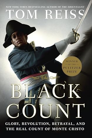 Cover of The Black Count: Glory, Revolution, Betrayal, and the Real Count of Monte Cristo by Tom Reiss