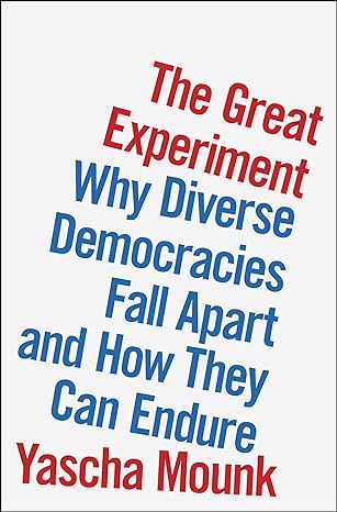 Cover of The Great Experiment: Why Diverse Democracies Fall Apart and How They Can Endure by Yascha Mounk