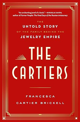 Cover of The Cartiers: The Untold Story of the Family Behind the Jewelry Empire by Francesca Cartier Brickell