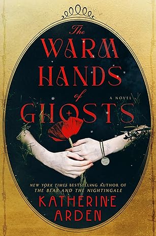 Cover of The Warm Hands of Ghosts by Katherine Arden