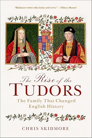 Cover of The Rise of the Tudors: The Family That Changed English History by Chris Skidmore