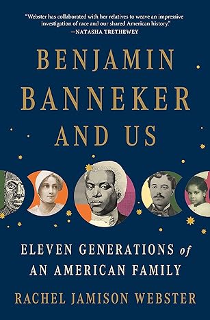 Cover of Benjamin Banneker and Us: Eleven Generations of an American Family by Rachel Jamison Webster