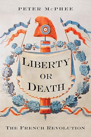 Cover of Liberty or Death: The French Revolution by Peter McPhee