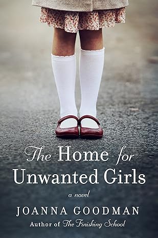 Cover of The Home for Unwanted Girls by Joanna Goodman 