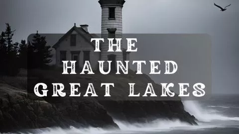 The haunted great lakes