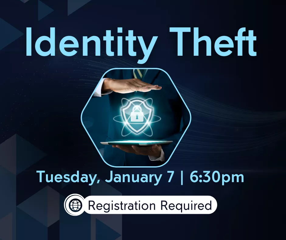 graphic of a man holding a tablet flat on his hand with a projection of a lock and shield over it with the text &quot;Identity Theft, Tuesday, January 7, 6:30pm, Registration Required&quot;