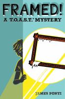 Framed! A T.O.A.S.T Mystery by James Ponti cover